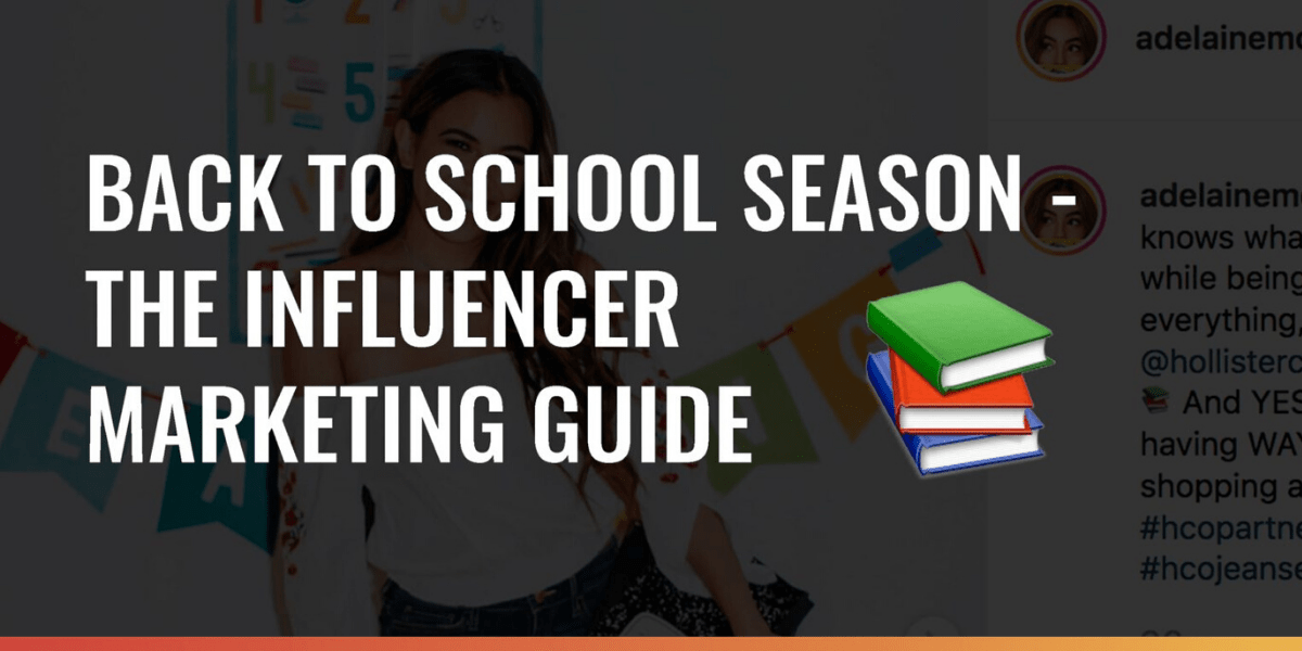 Influencer Marketing and Its Effect on Today’s Back To School Campaigns 