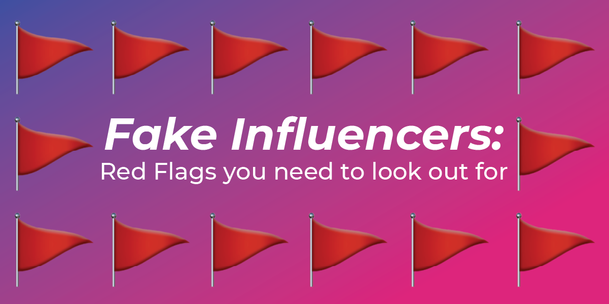 Fake Influencers: Red Flags You Need to Look Out For