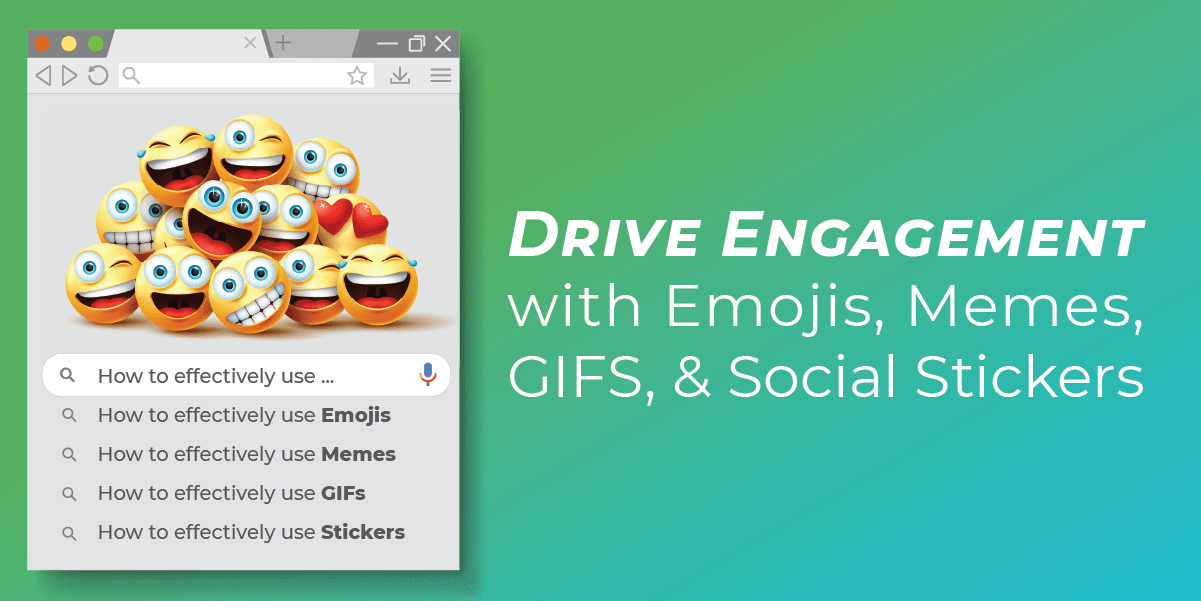 How To Effectively Use Emojis, Memes, GIFS, and Social Stickers