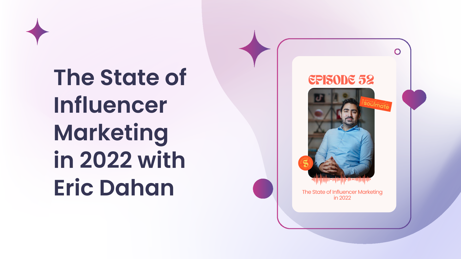 The State of Influencer Marketing in 2022 with Eric Dahan