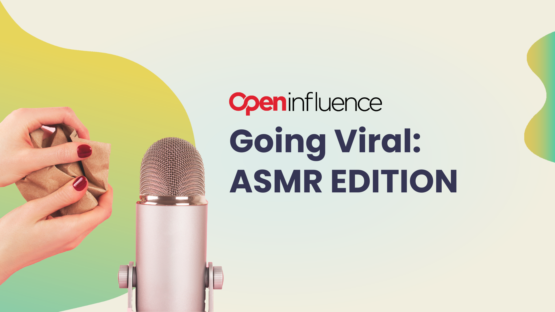 Going Viral: ASMR Edition - Open Influence Inc.