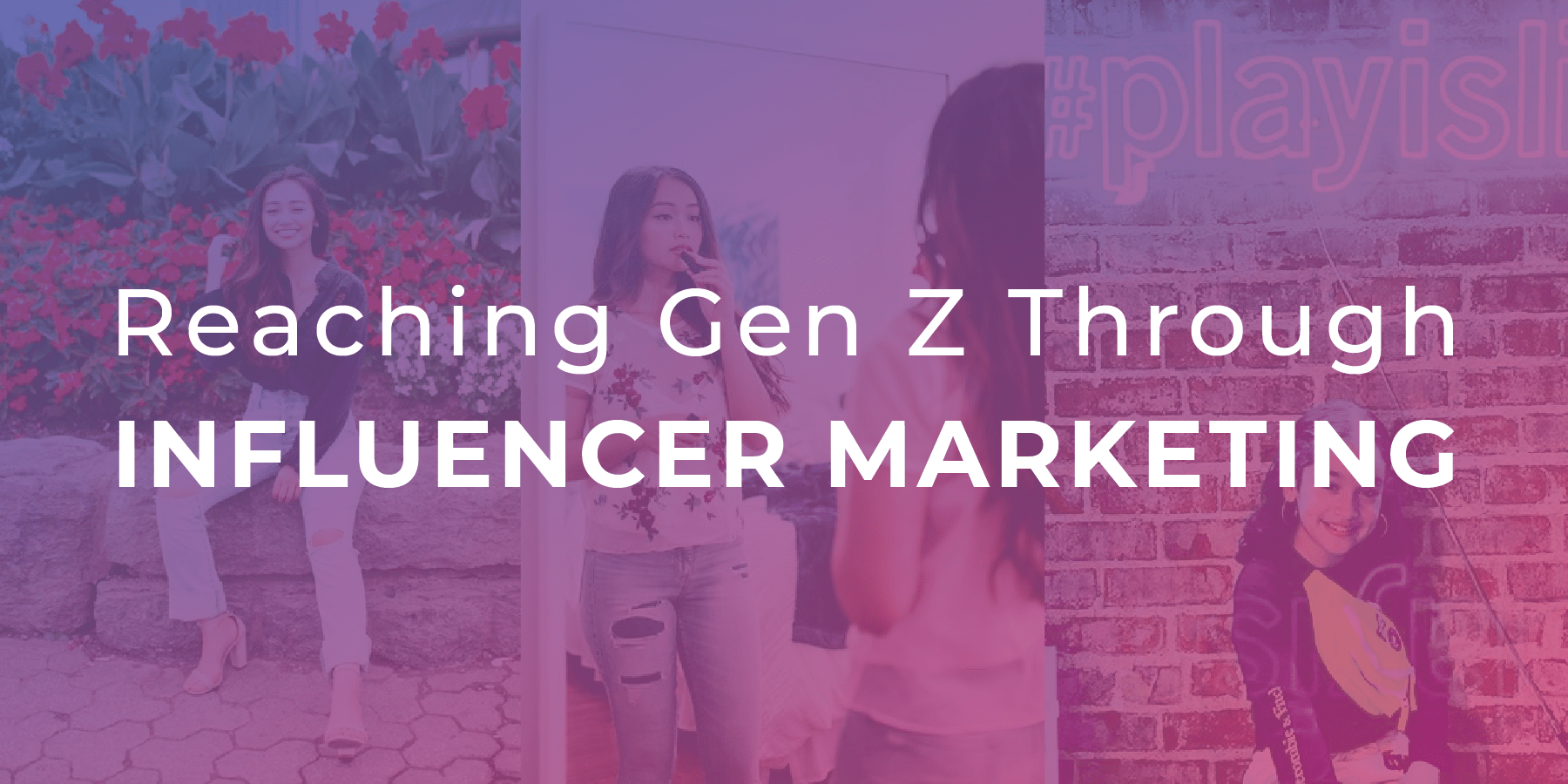 Reaching Gen Z Through Influencer Marketing