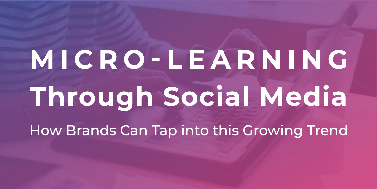 Micro-Learning Through Influencer Marketing: How Brands Can Tap into this Growing Trend