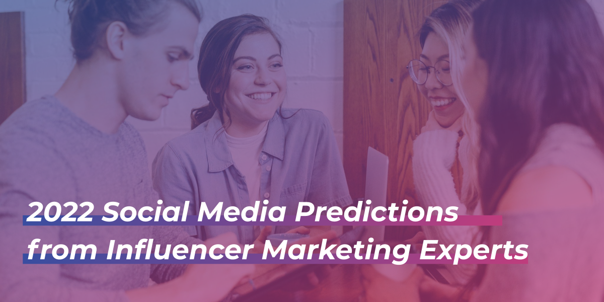 2022 Social Media Predictions from Influencer Marketing Experts
