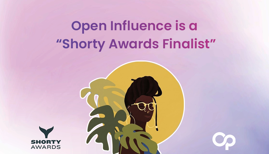 OPEN INFLUENCE IS A SHORTY AWARDS FINALIST IN TWO CATEGORIES