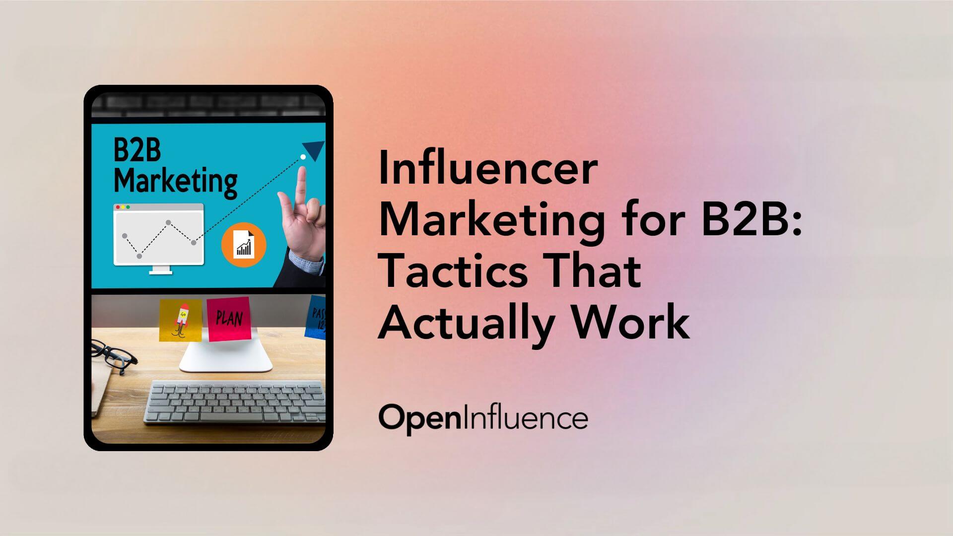 Featured image that says "Influencer Marketing for B2B: Tactics That Actually Work"