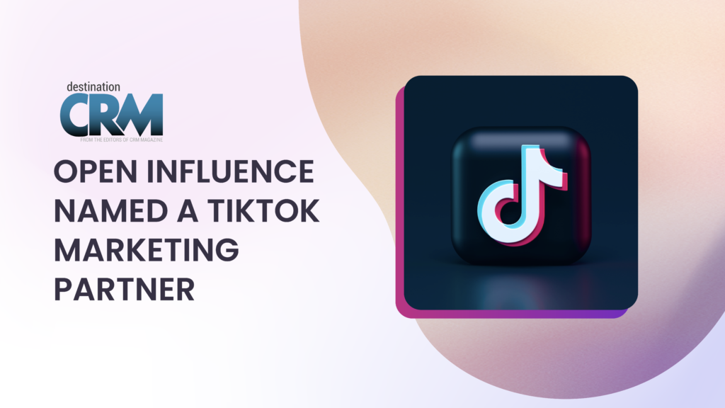 Open Influence Named a TikTok Marketing Partner