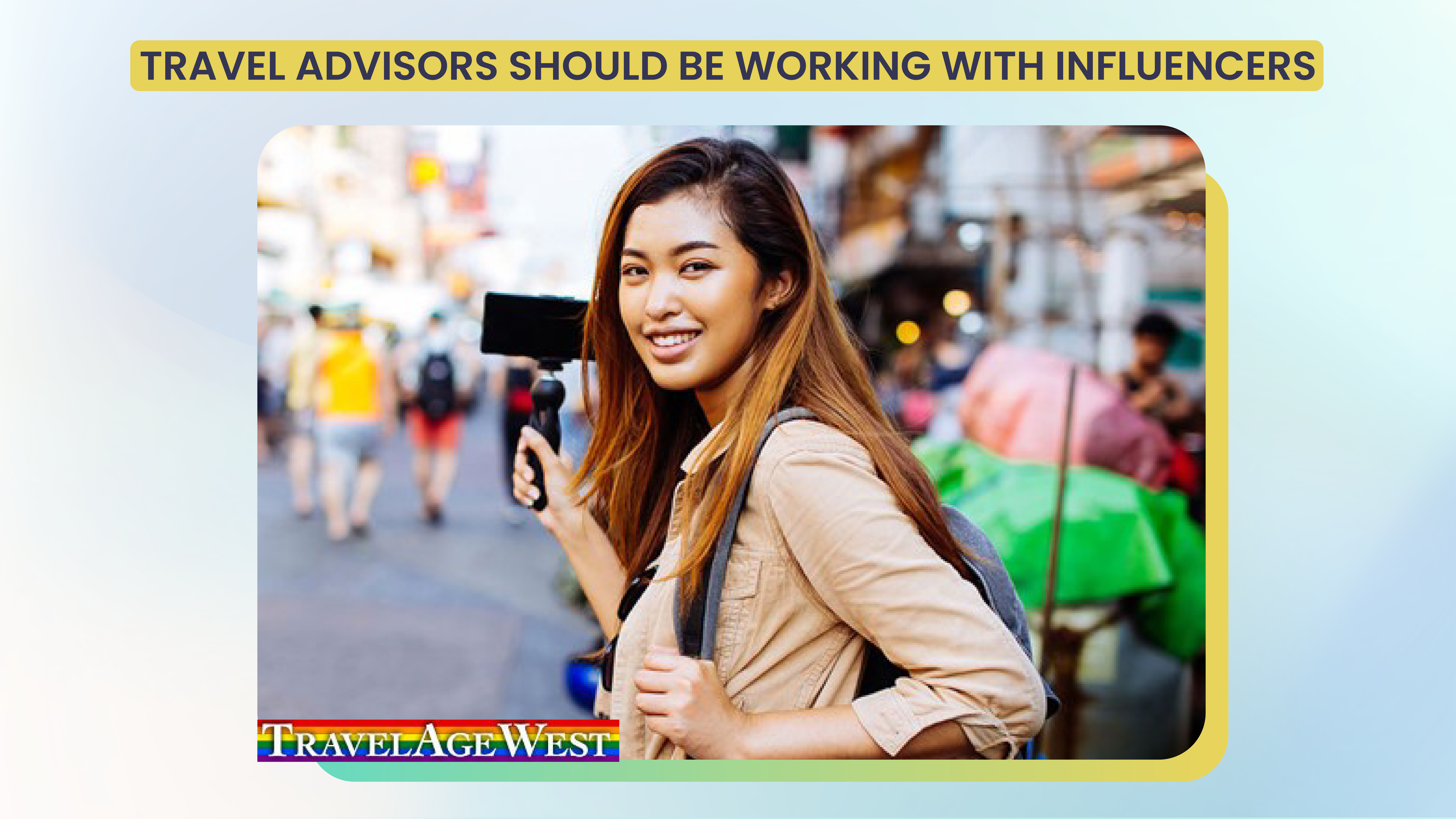 Travel Advisors Should be Working with Influencers — Here’s How to Start